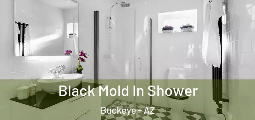  Black Mold In Shower Buckeye - AZ