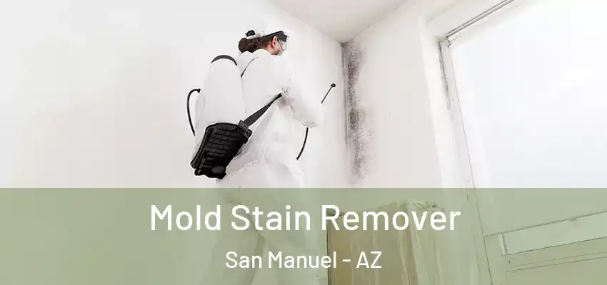 Mold Stain Remover San Manuel - AZ